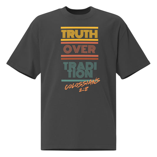 Truth Over Traditions, Colossians 2:8., Oversized faded t-shirt