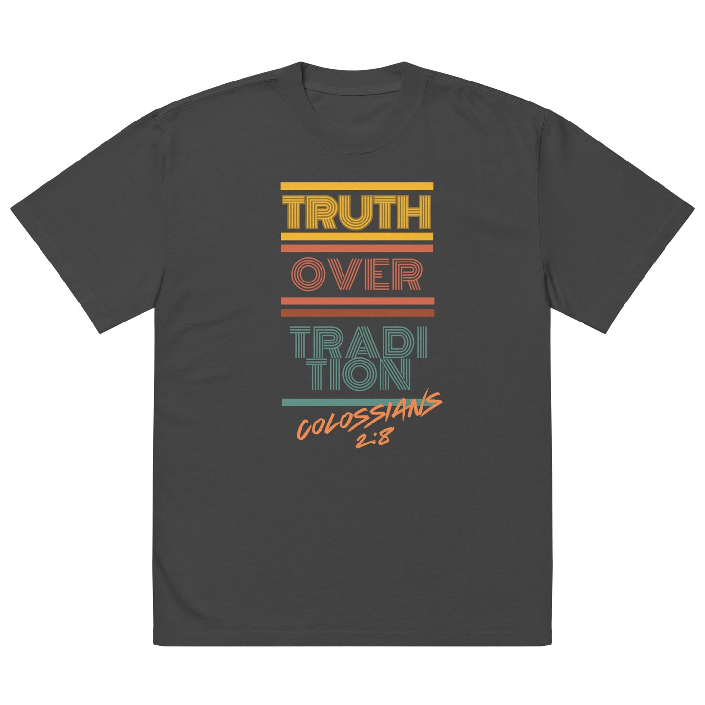 Truth Over Traditions, Colossians 2:8., Oversized faded t-shirt