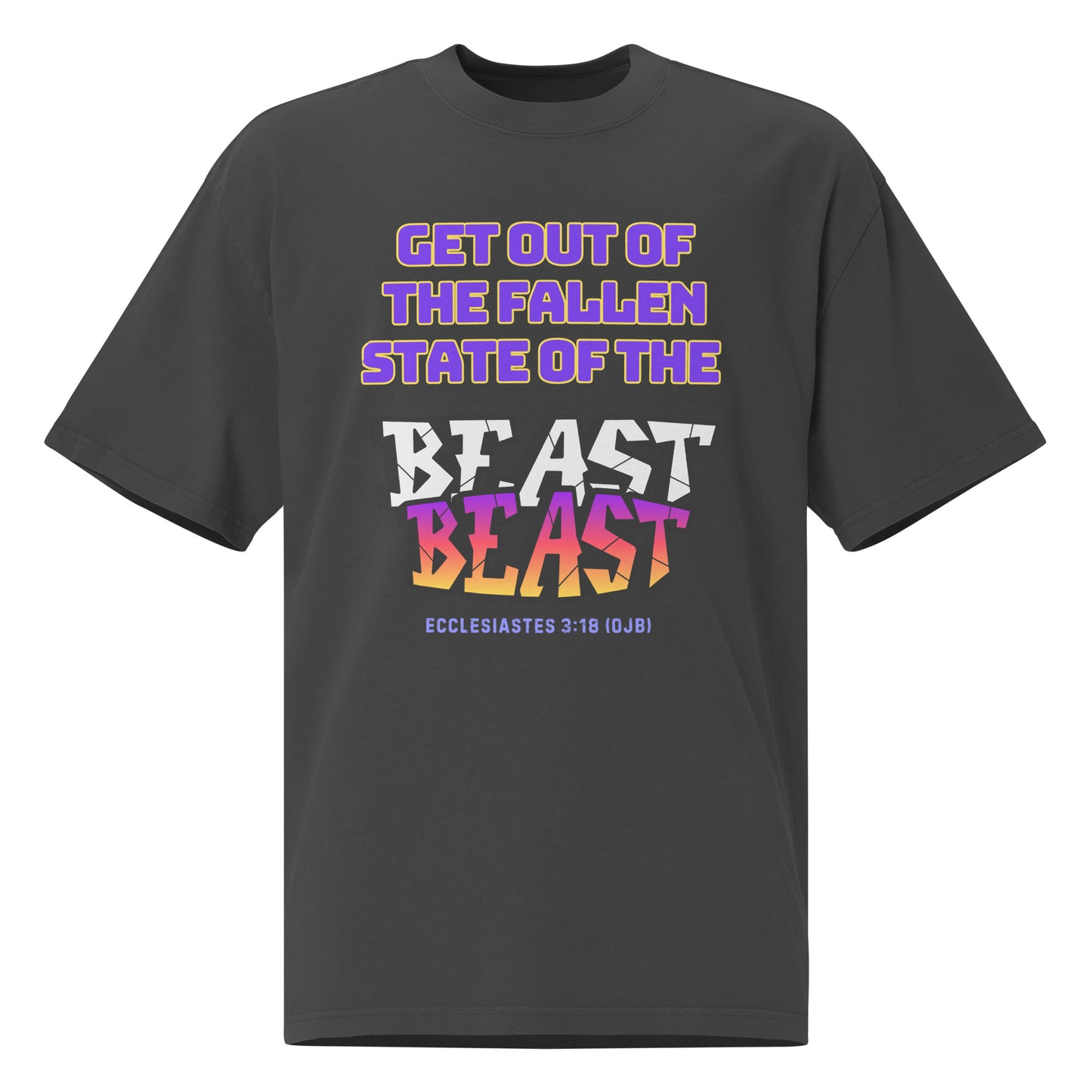 Get Out of the Fallen State of the Beast, Oversized faded t-shirt