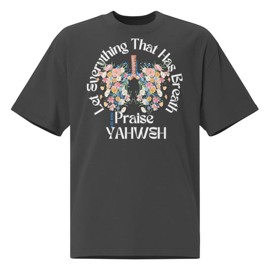 Let Everything That Has Breath Praise Yahweh - Psalm 150:6, Oversized faded t-shirt