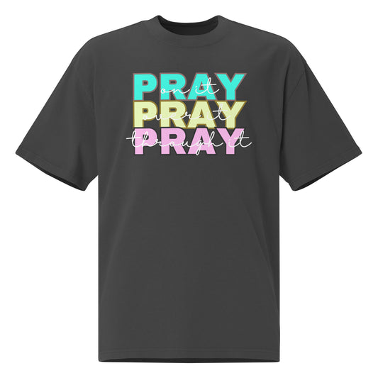 Pray On It, Pray Over It, Pray Through It, Oversized faded t-shirt