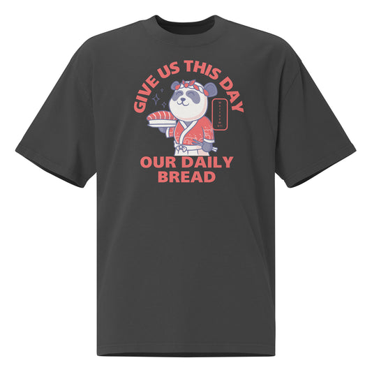 Give Us This Day Our Daily Bread, Matthew 6:11 Oversized faded t-shirt