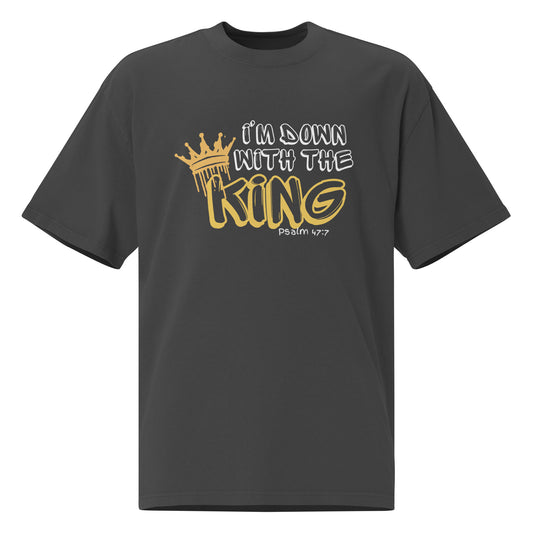 I'm Down with the King, Psalms 47:7 Oversized faded t-shirt