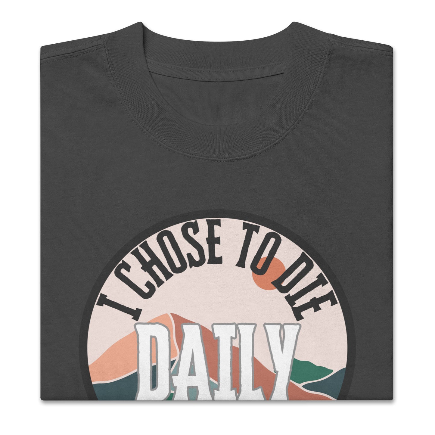 I Die Daily 1 Corinthians 15:31 Oversized faded t-shirt