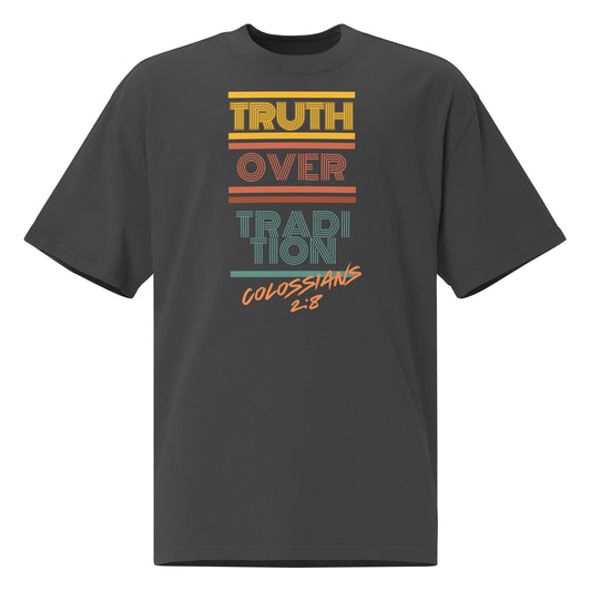 Truth Over Tradition, Colossians 2:8 Oversized faded t-shirt