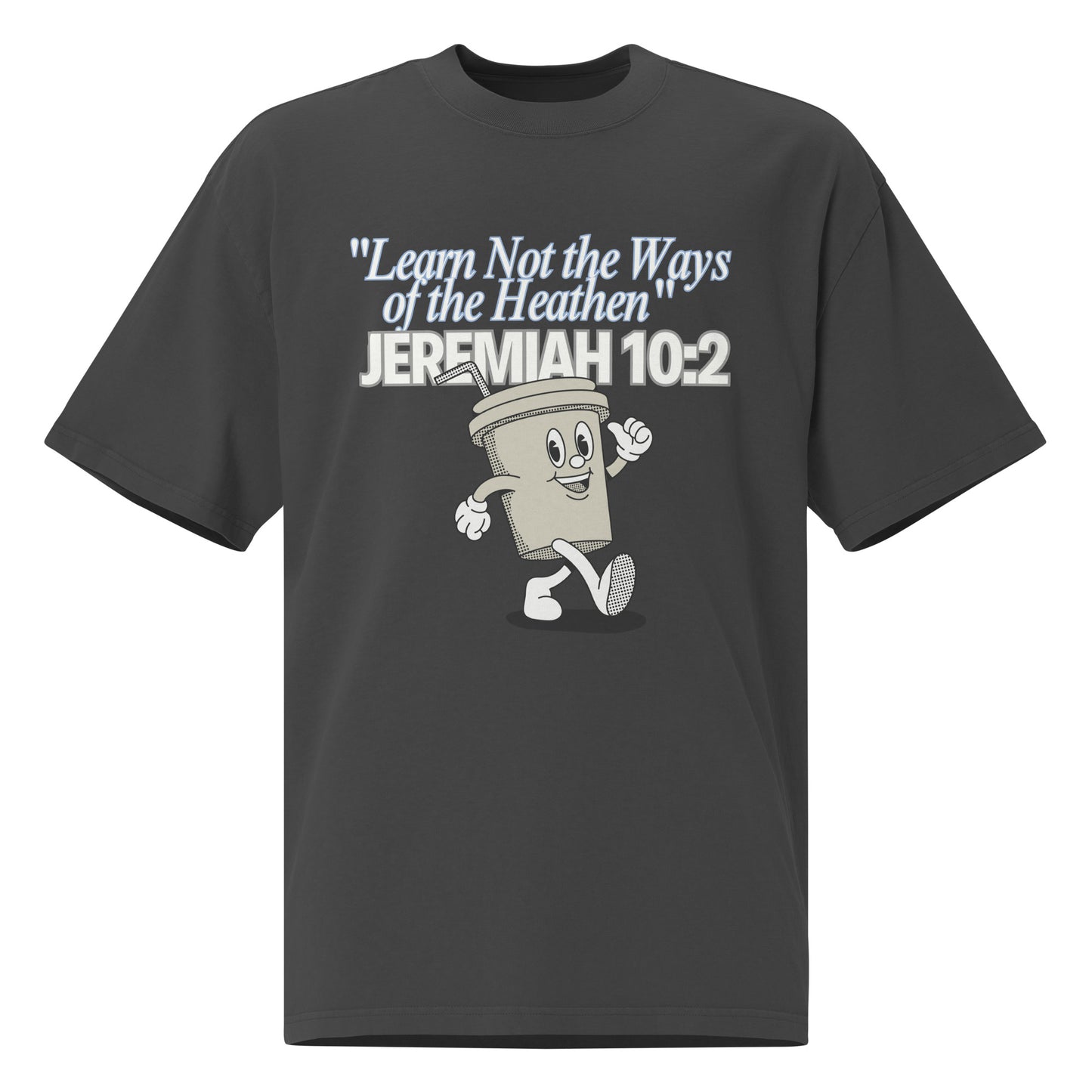 "Learn Not the Ways of the Heathen" T-Shirt Collection - Jeremiah 10:2 Oversized faded t-shirt