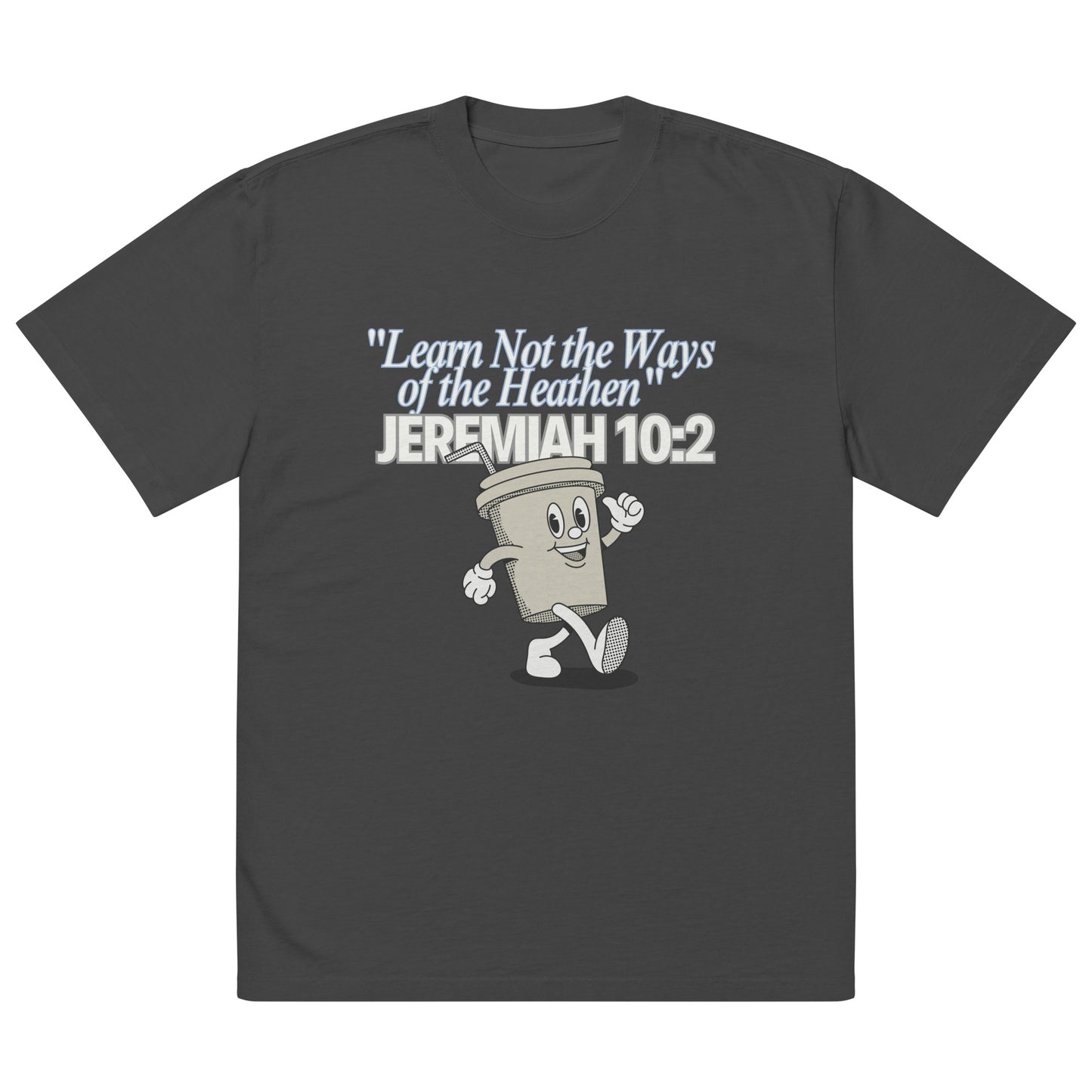 "Learn Not the Ways of the Heathen" T-Shirt Collection - Jeremiah 10:2 Oversized faded t-shirt