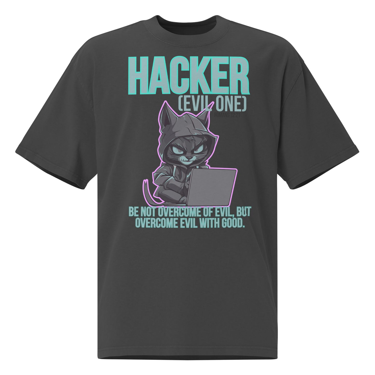 Hacker (Evil One), Romans 12:21, Oversized T-Shirt