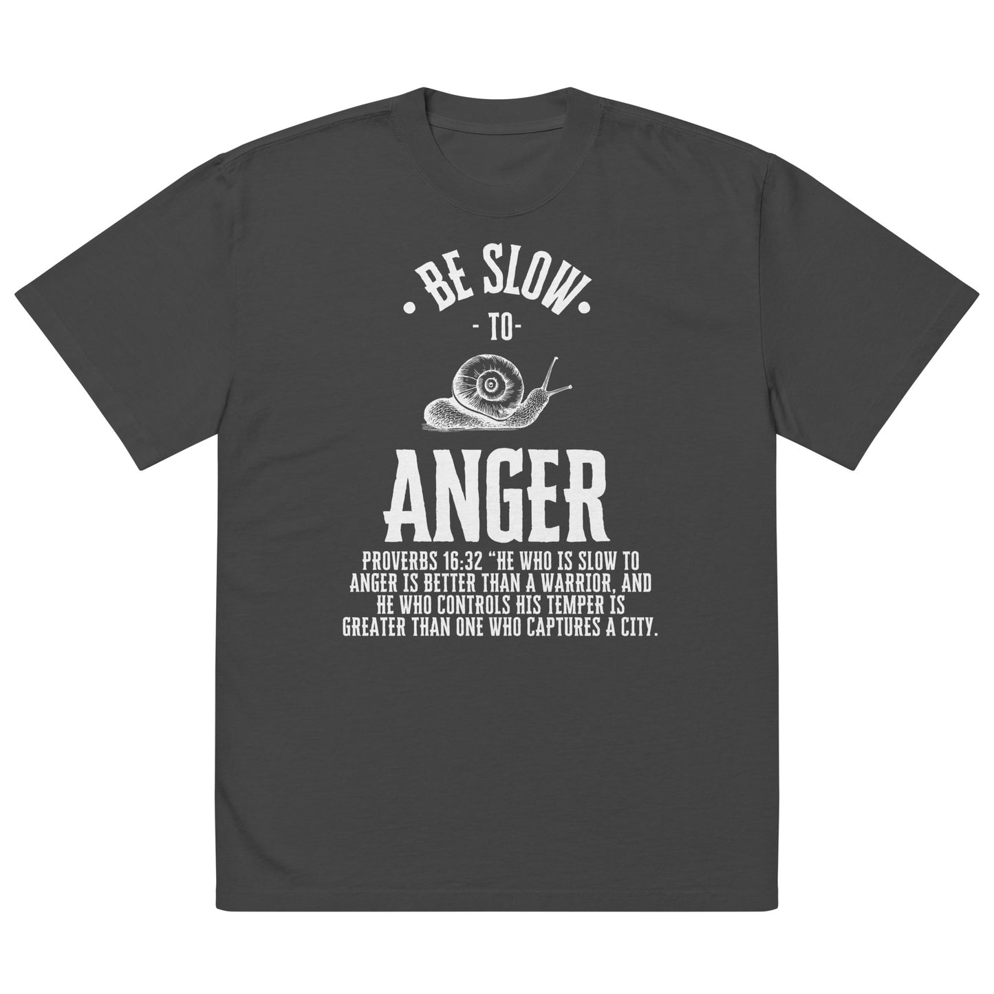 Be Slow to Anger, Proverbs 16:32, Oversized faded t-shirt