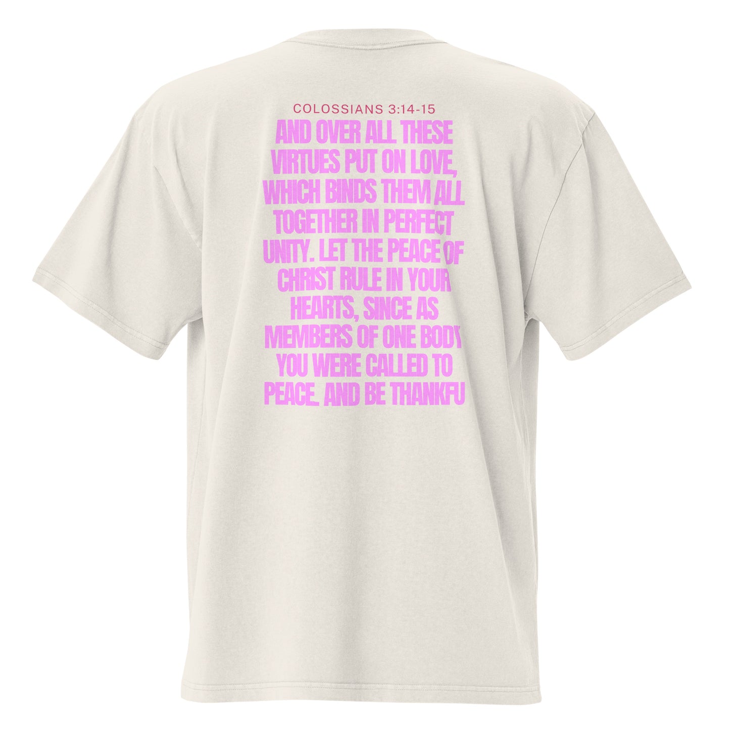 Put on Love, Colossians 3:14-15:", Oversized faded t-shirt