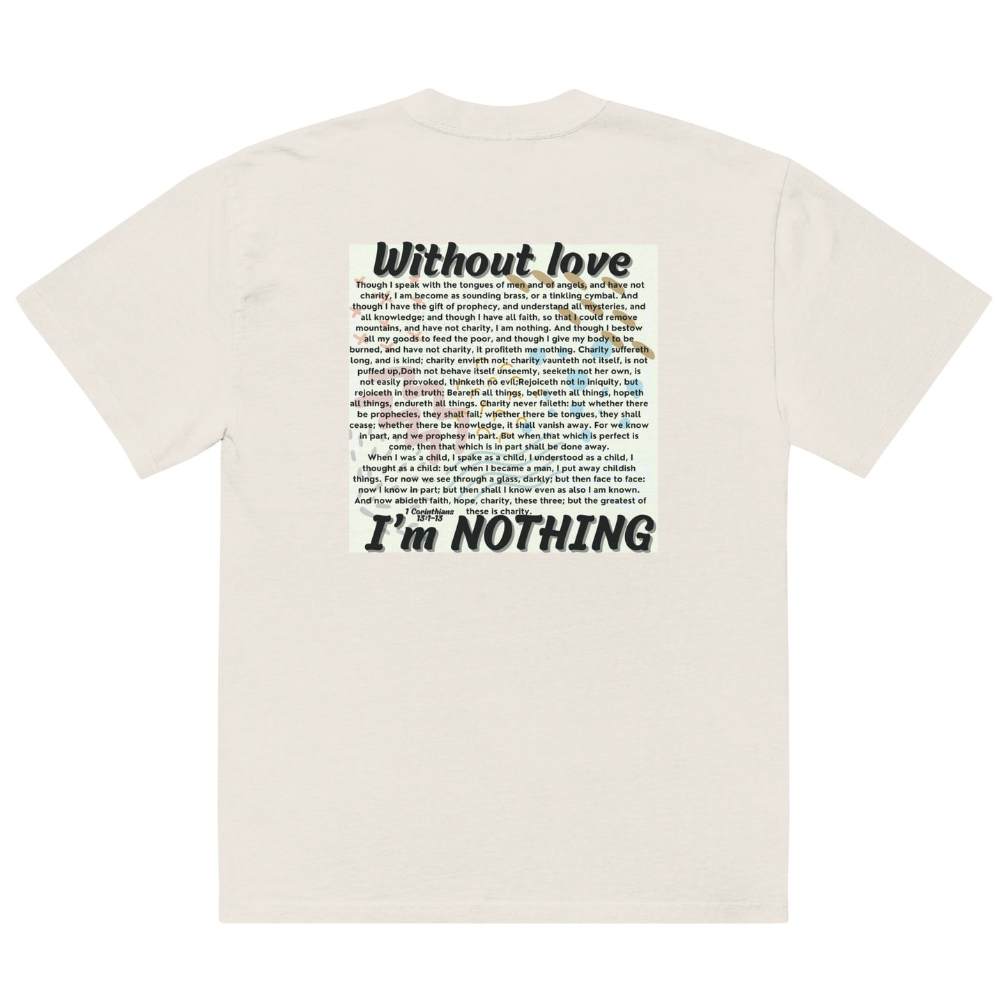 Without Love, I Am Nothing, Oversized faded t-shirt