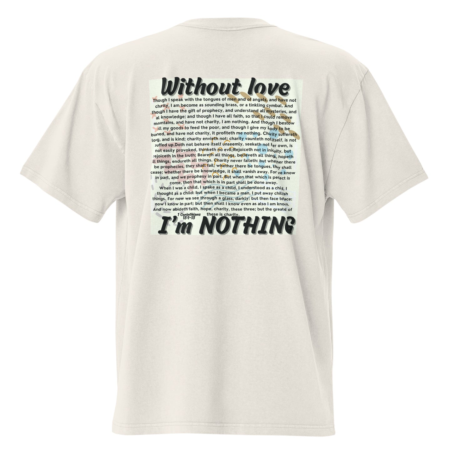 Without Love, I Am Nothing, Oversized faded t-shirt