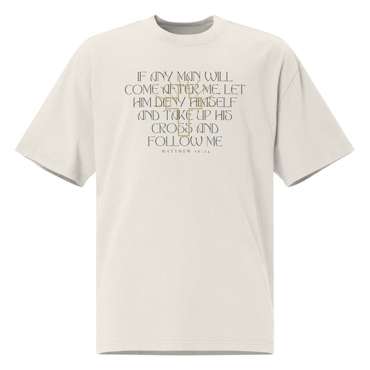 If Any Man Will Come After Me, Let Him Deny Himself - Matthew 16:24, Oversized faded t-shirt