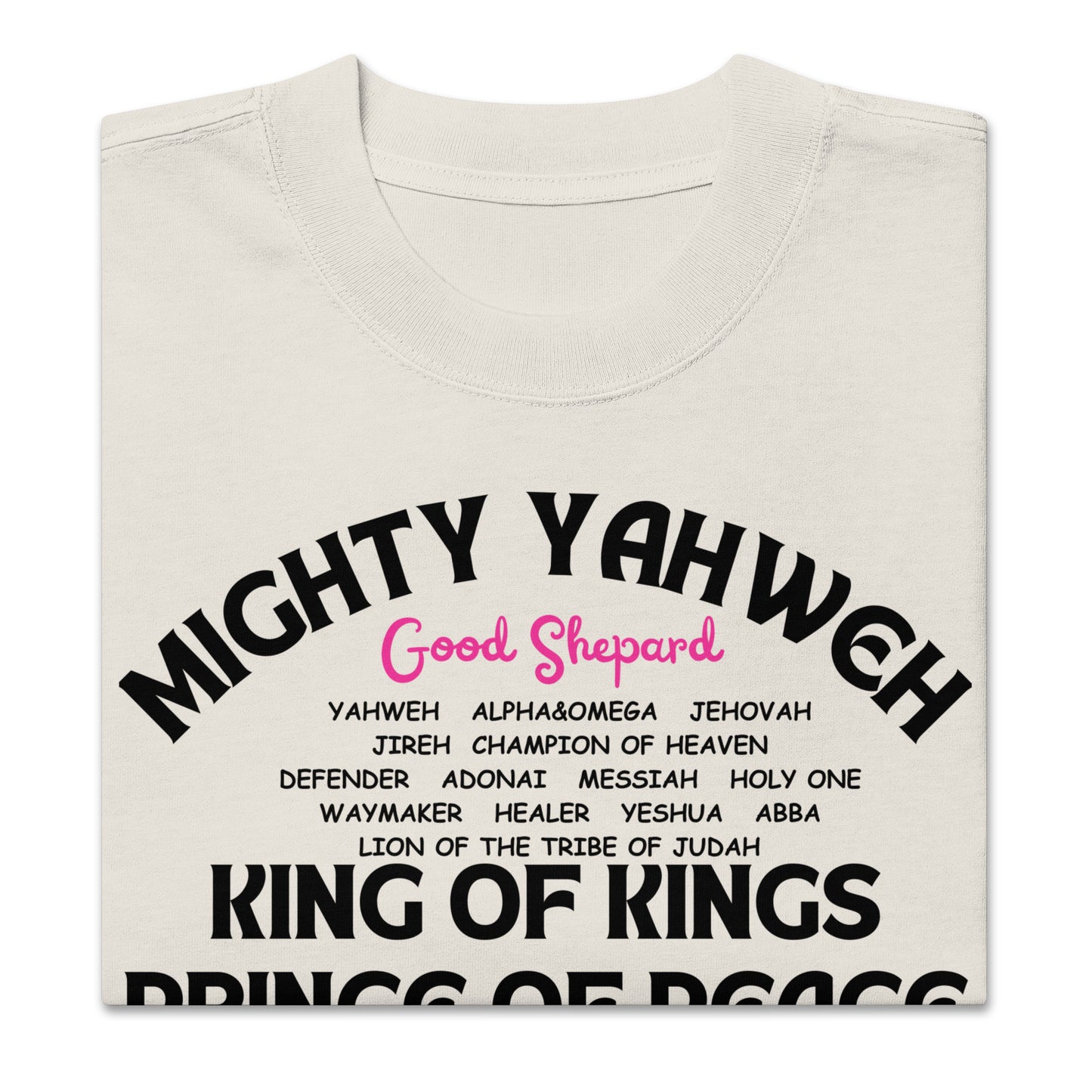 MIGHTY YAHWEH, KING OF KINGS, PRINCE OF PEACE, Oversized faded t-shirt