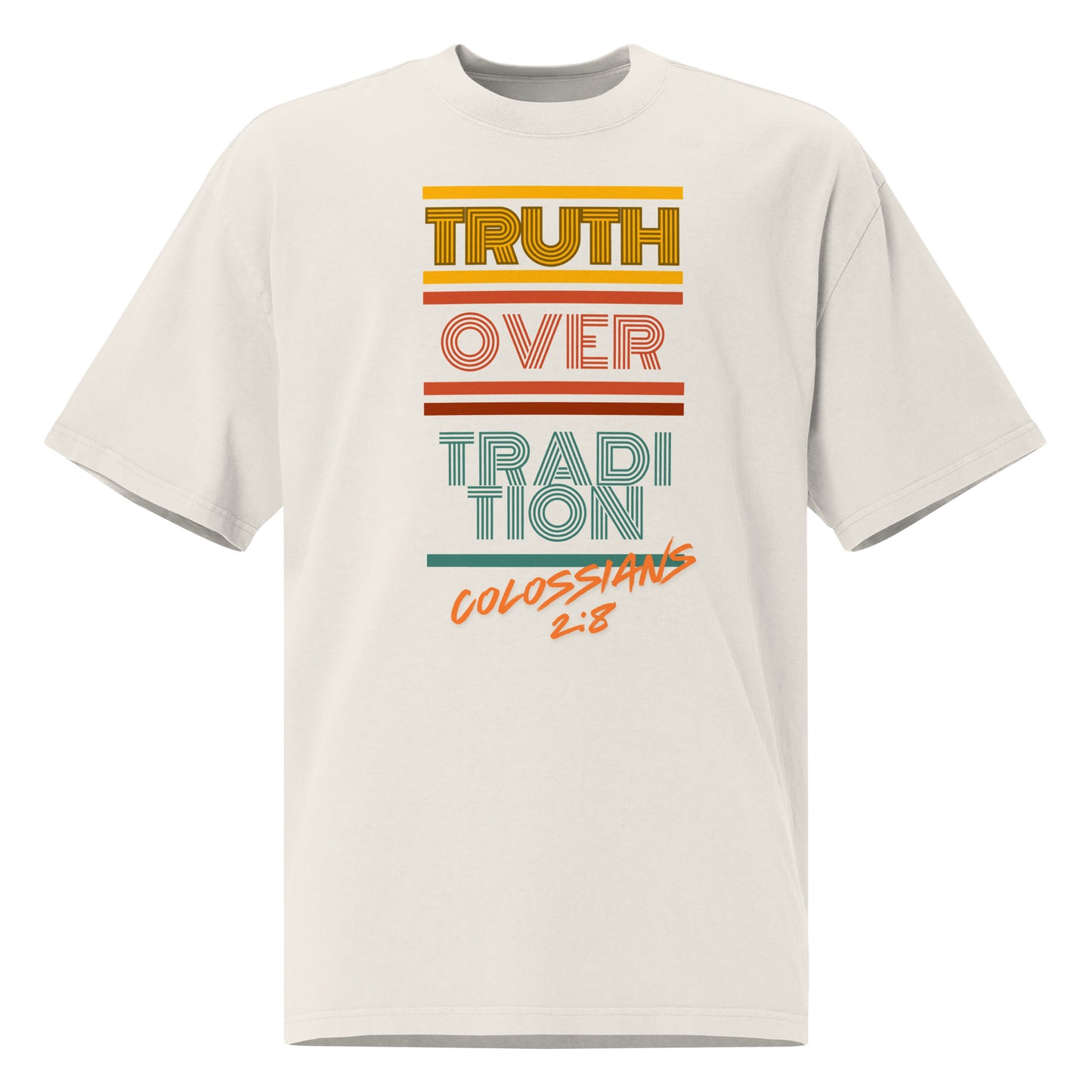 Truth Over Traditions, Colossians 2:8., Oversized faded t-shirt