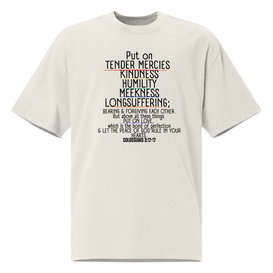 Put on Tender Mercies and Love, Colossians 3:12-17, Oversized faded t-shirt