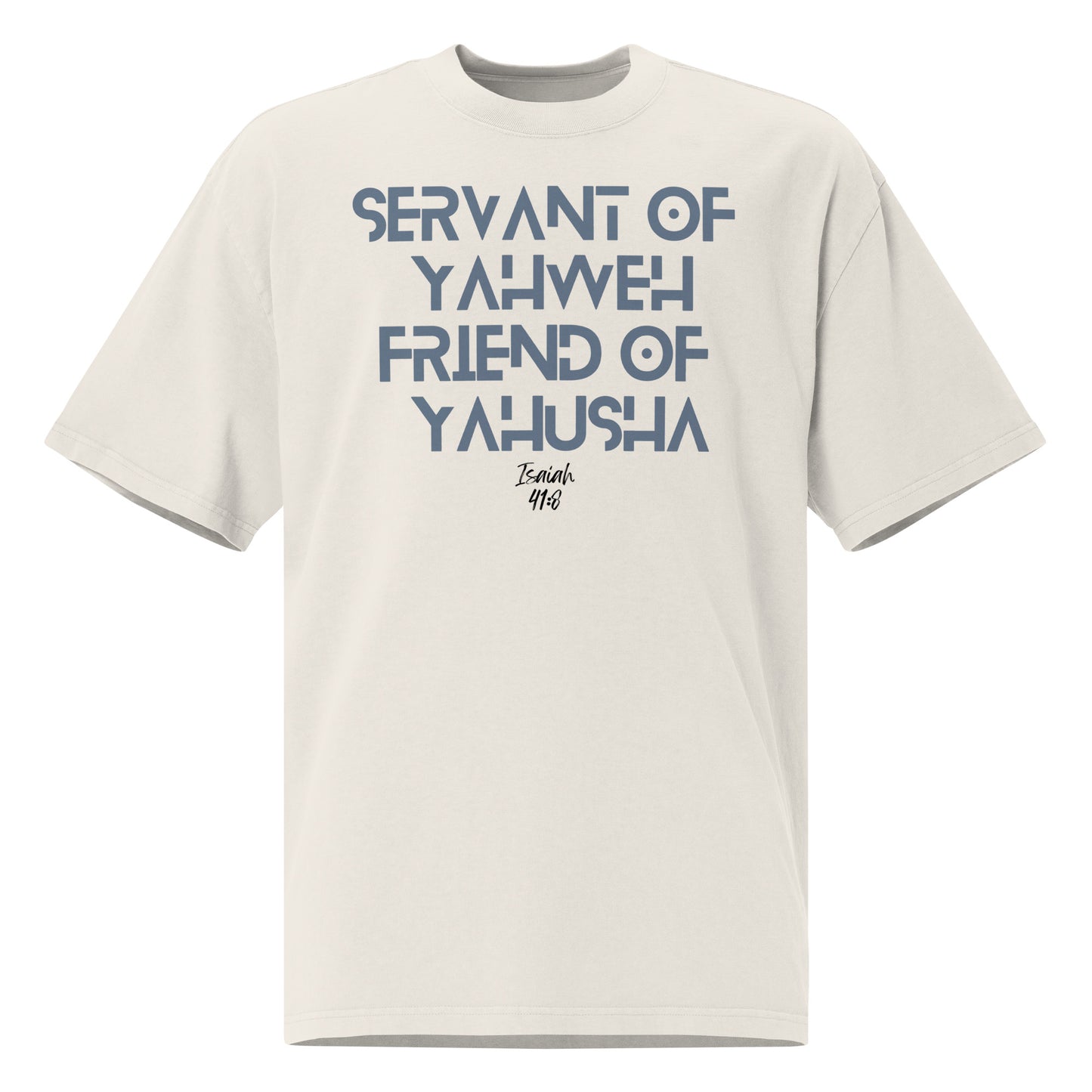 Servant of Yahweh, Friend of Yeshua, Oversized faded t-shirt