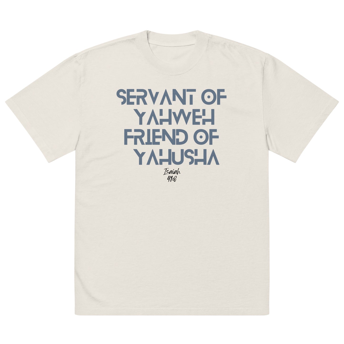 Servant of Yahweh, Friend of Yeshua, Oversized faded t-shirt