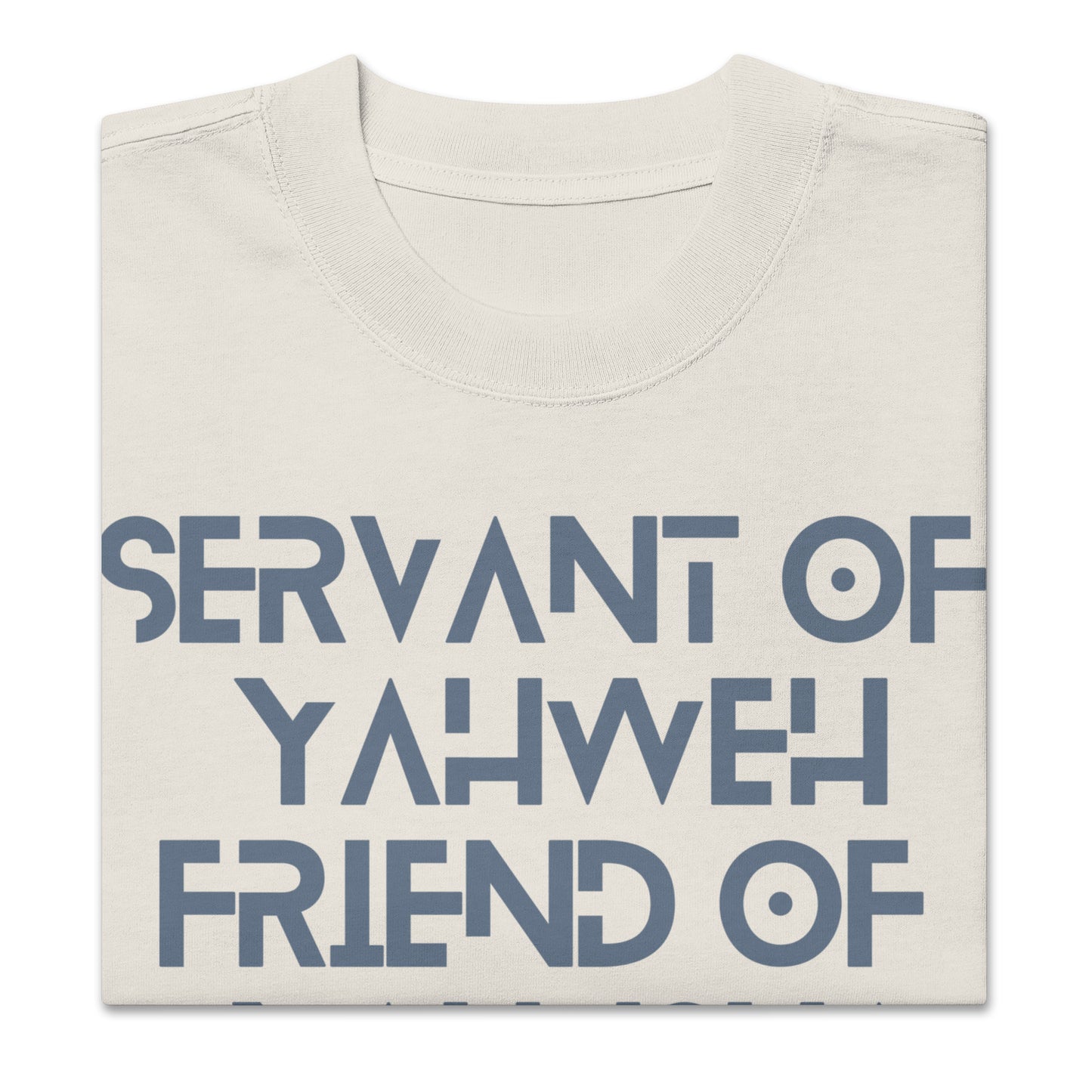 Servant of Yahweh, Friend of Yeshua, Oversized faded t-shirt