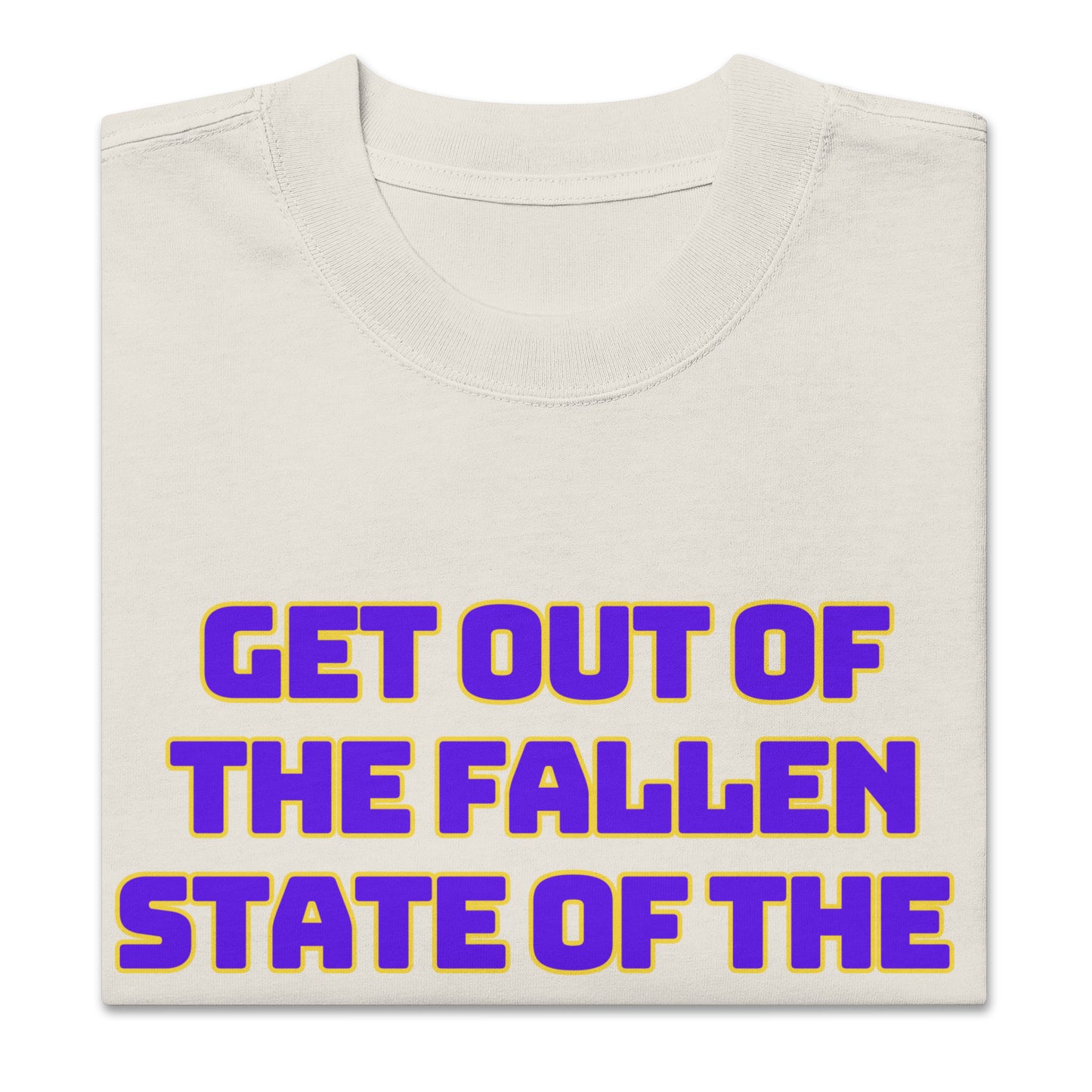 Get Out of the Fallen State of the Beast, Oversized faded t-shirt