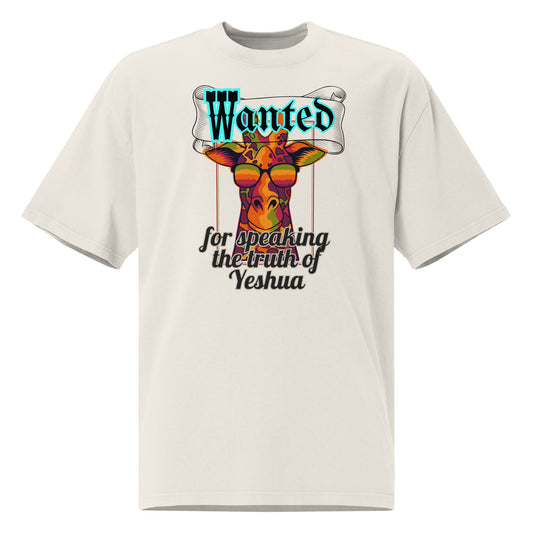 Wanted for Speaking the Truth of Yeshua, Oversized faded t-shirt