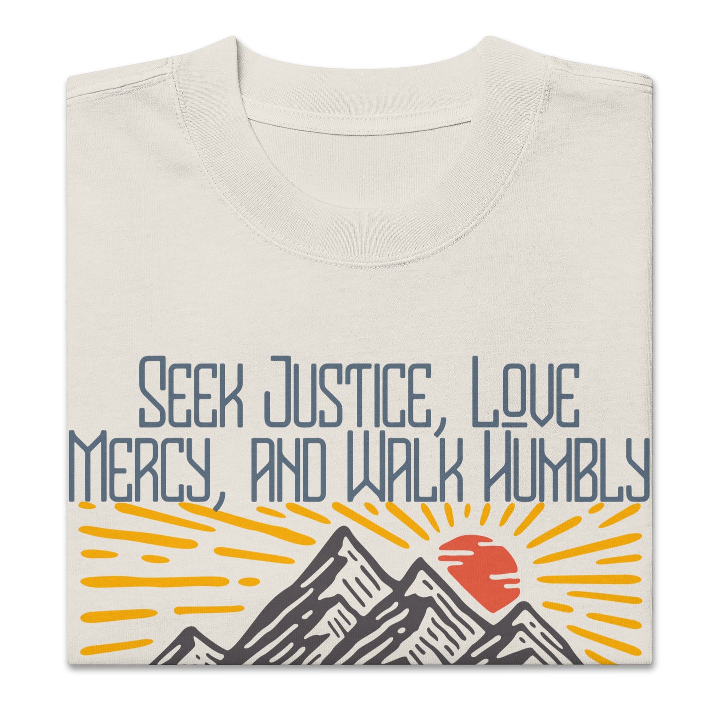 Seek Justice, Love Mercy, Walk Humbly, Oversized faded t-shirt