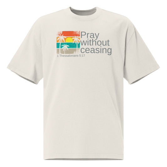 Pray Without Ceasing, Oversized faded t-shirt