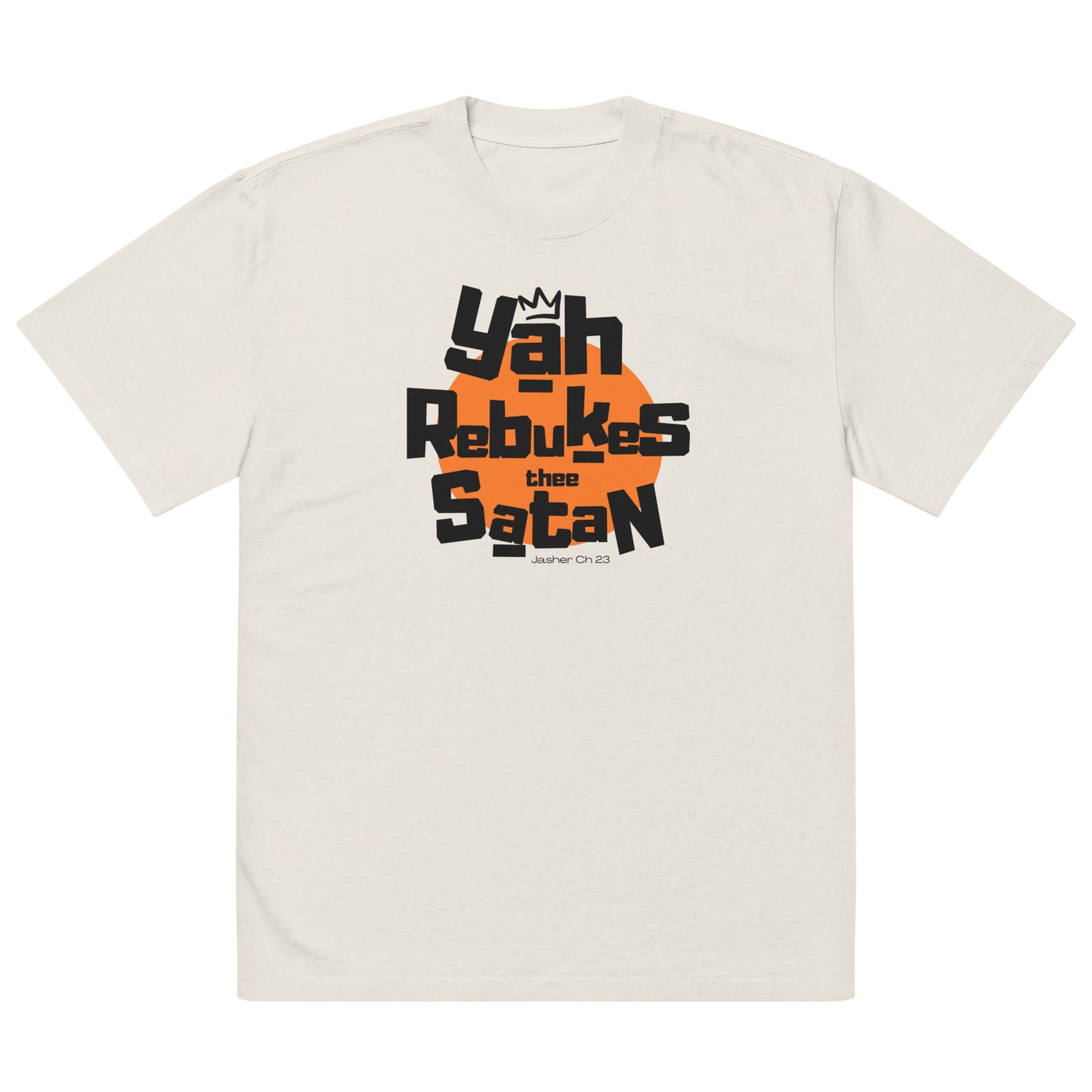 Yah Rebukes Thee, O' Satan - Jasher Chapter 23, Oversized faded t-shirt