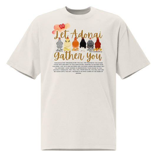 Let Adonai Gather You - Matthew 23:37-39, Oversized faded t-shirt