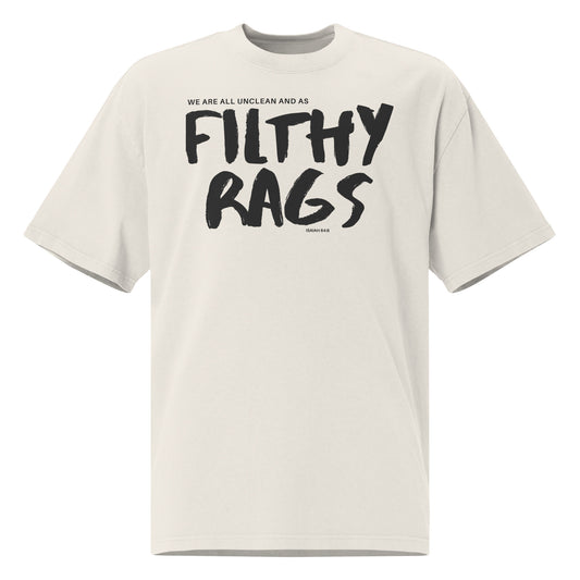 We Are All Unclean as filthy rags  - Isaiah 64:6, Oversized faded t-shirt