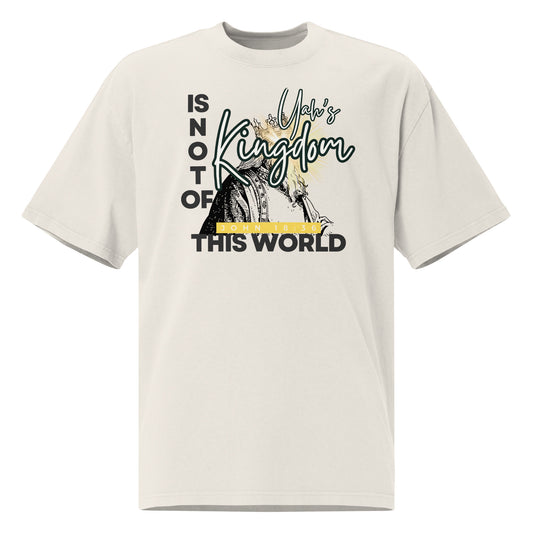 Yah's Kingdom Is Not of This World - John 18:36, Oversized faded t-shirt