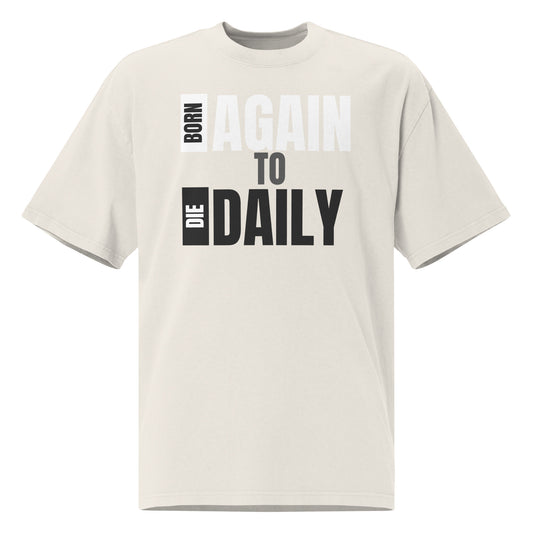 Born Again to Die Daily, Oversized faded t-shirt