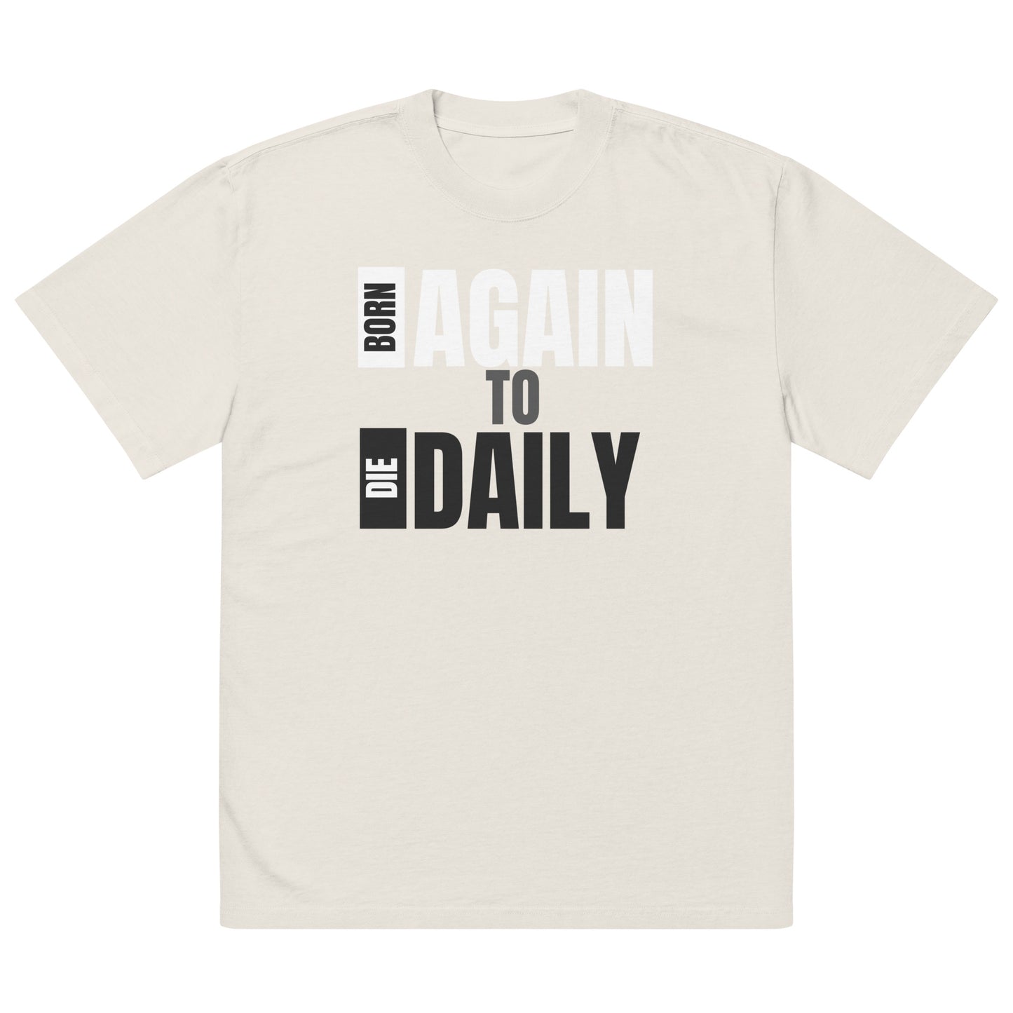 Born Again to Die Daily, Oversized faded t-shirt