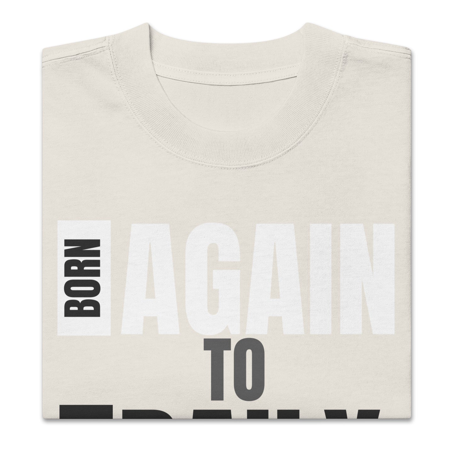 Born Again to Die Daily, Oversized faded t-shirt