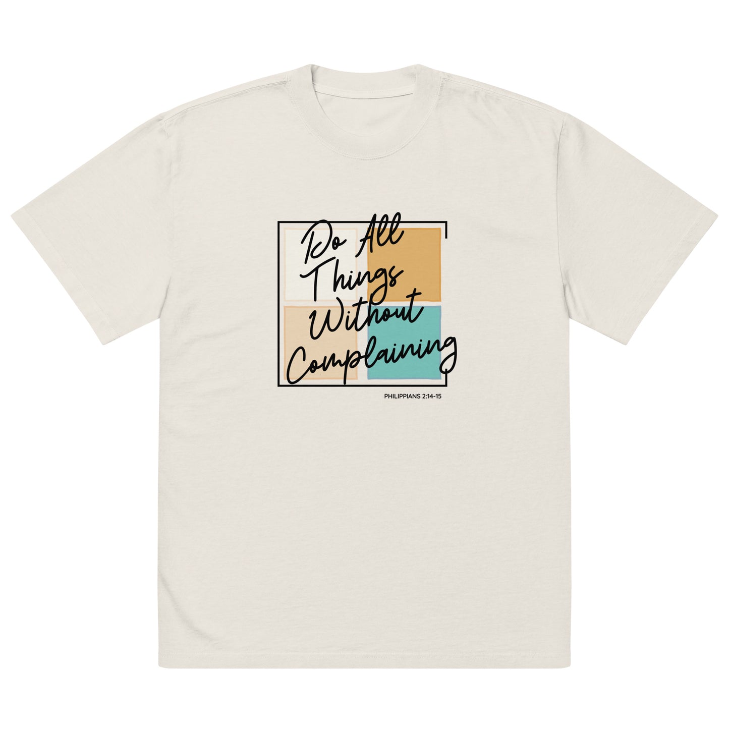 Do All Things Without Complaining - Philippians 2:14-15, Oversized faded t-shirt