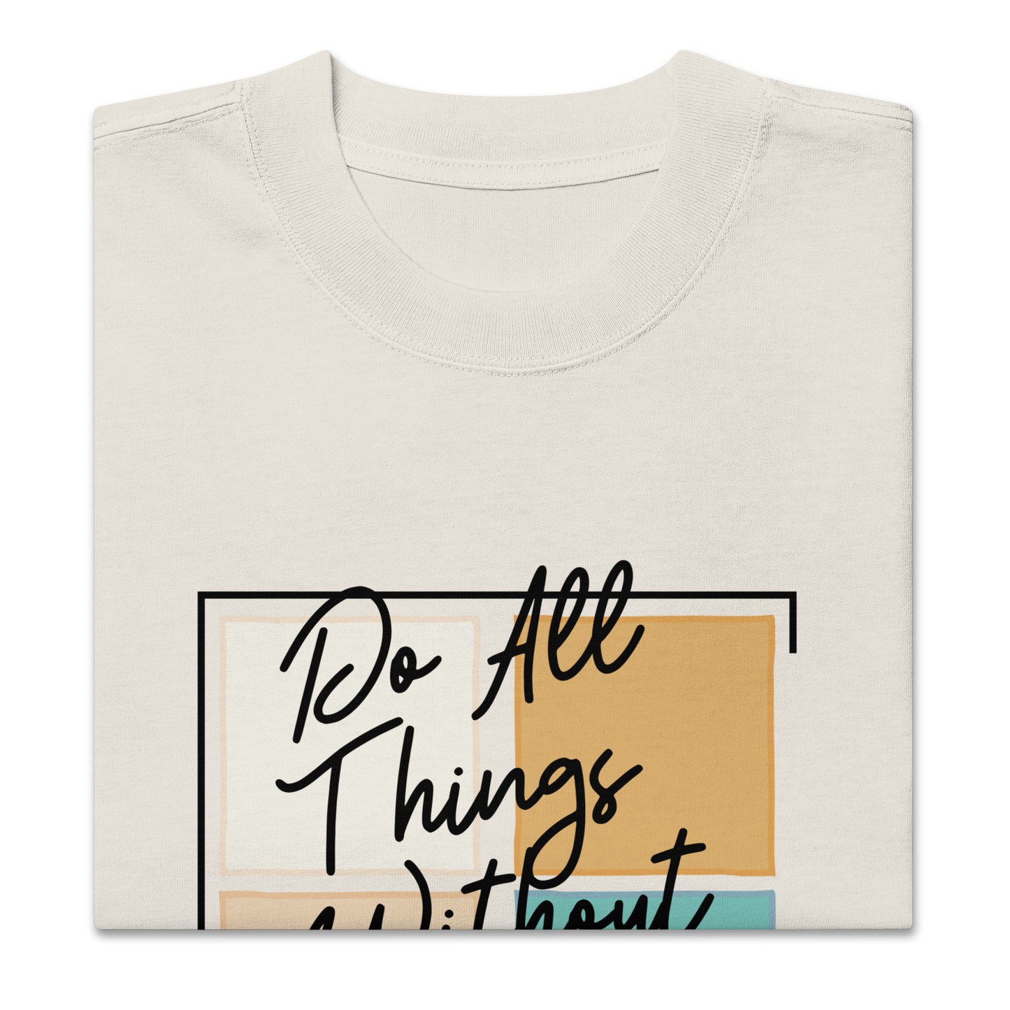 Do All Things Without Complaining - Philippians 2:14-15, Oversized faded t-shirt