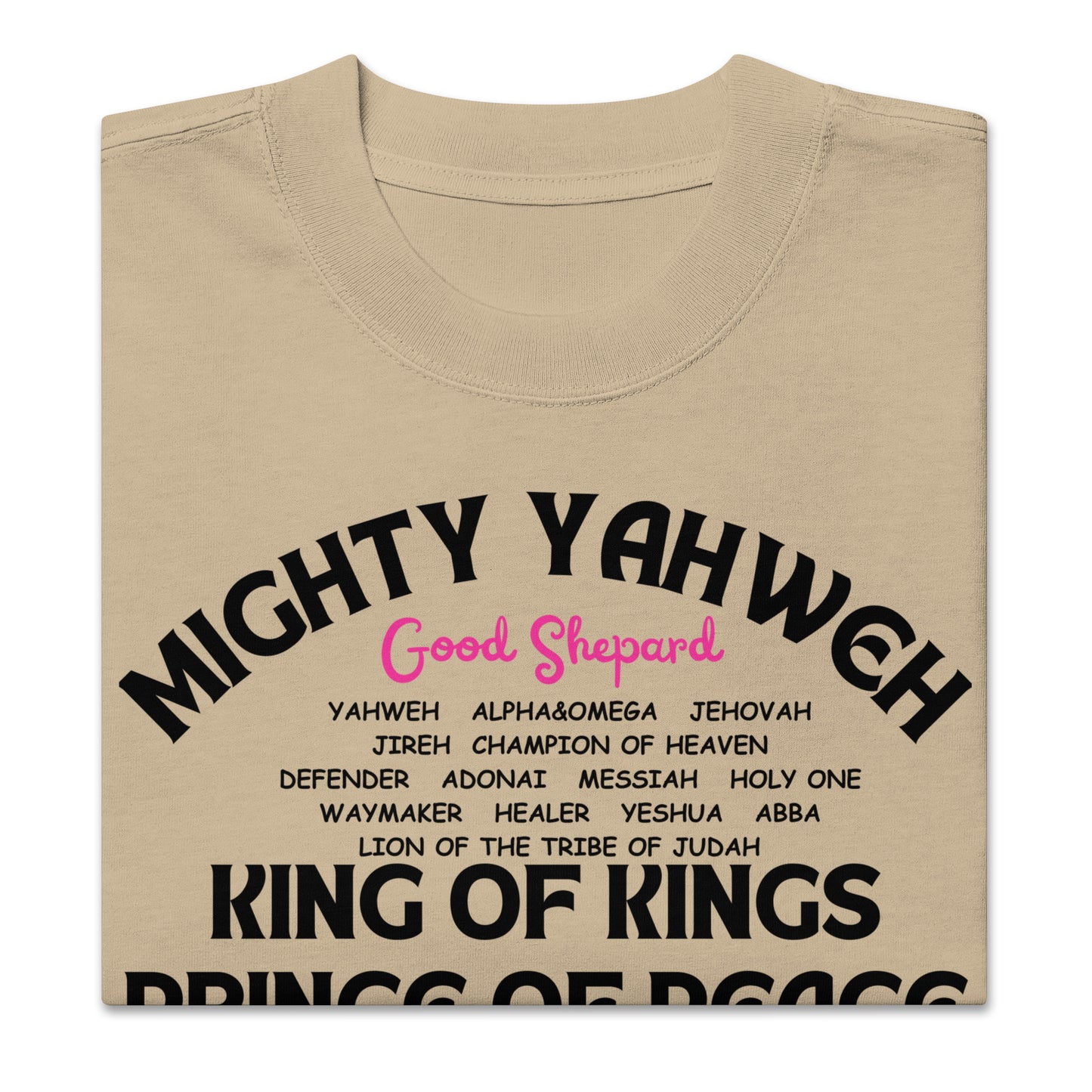 MIGHTY YAHWEH, KING OF KINGS, PRINCE OF PEACE, Oversized faded t-shirt