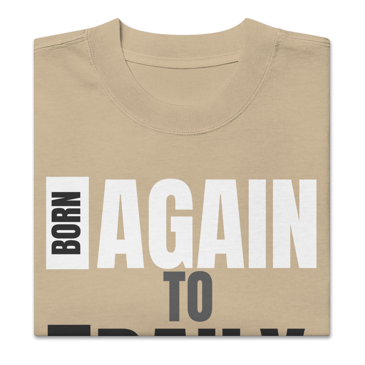 Born Again to Die Daily, Oversized faded t-shirt