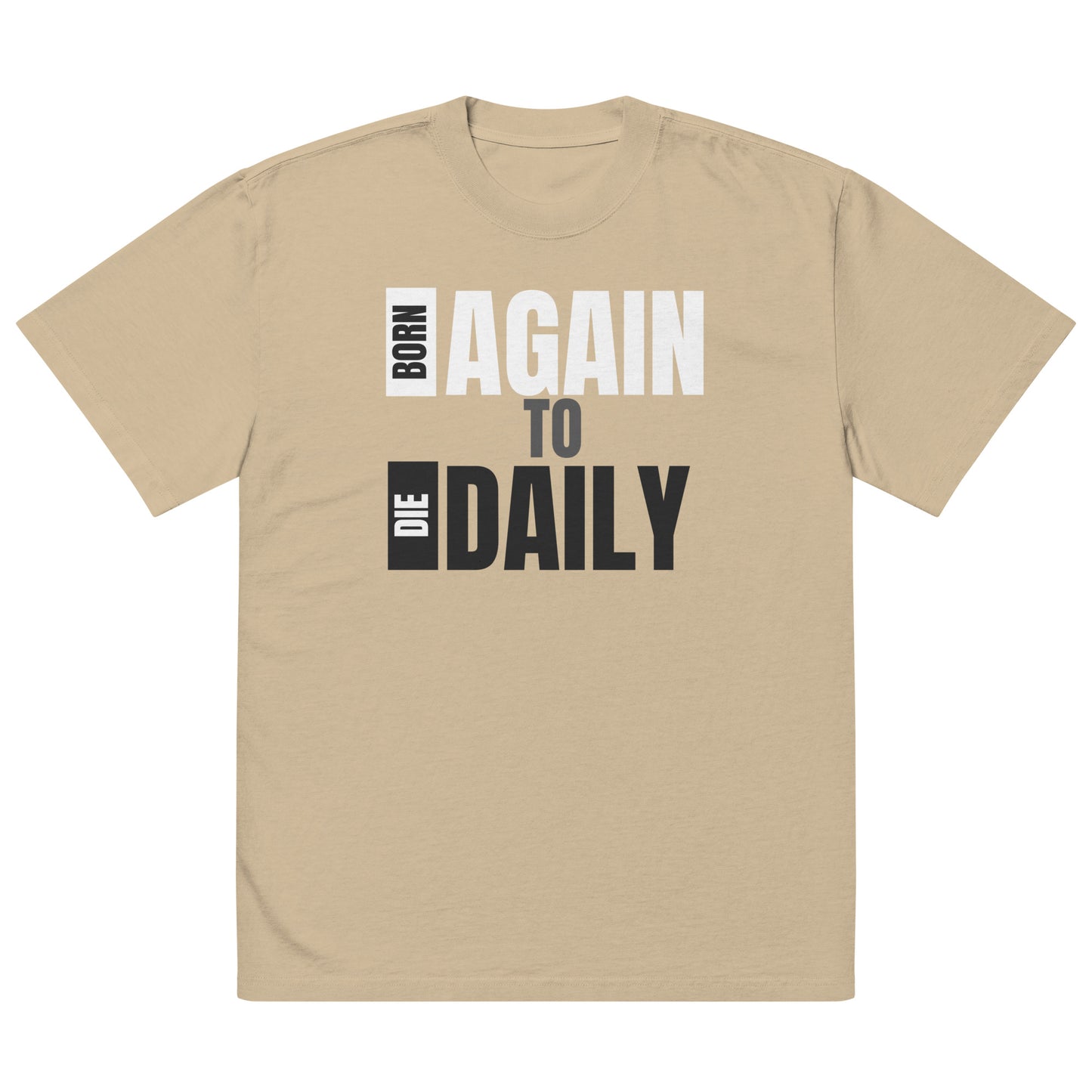 Born Again to Die Daily, Oversized faded t-shirt