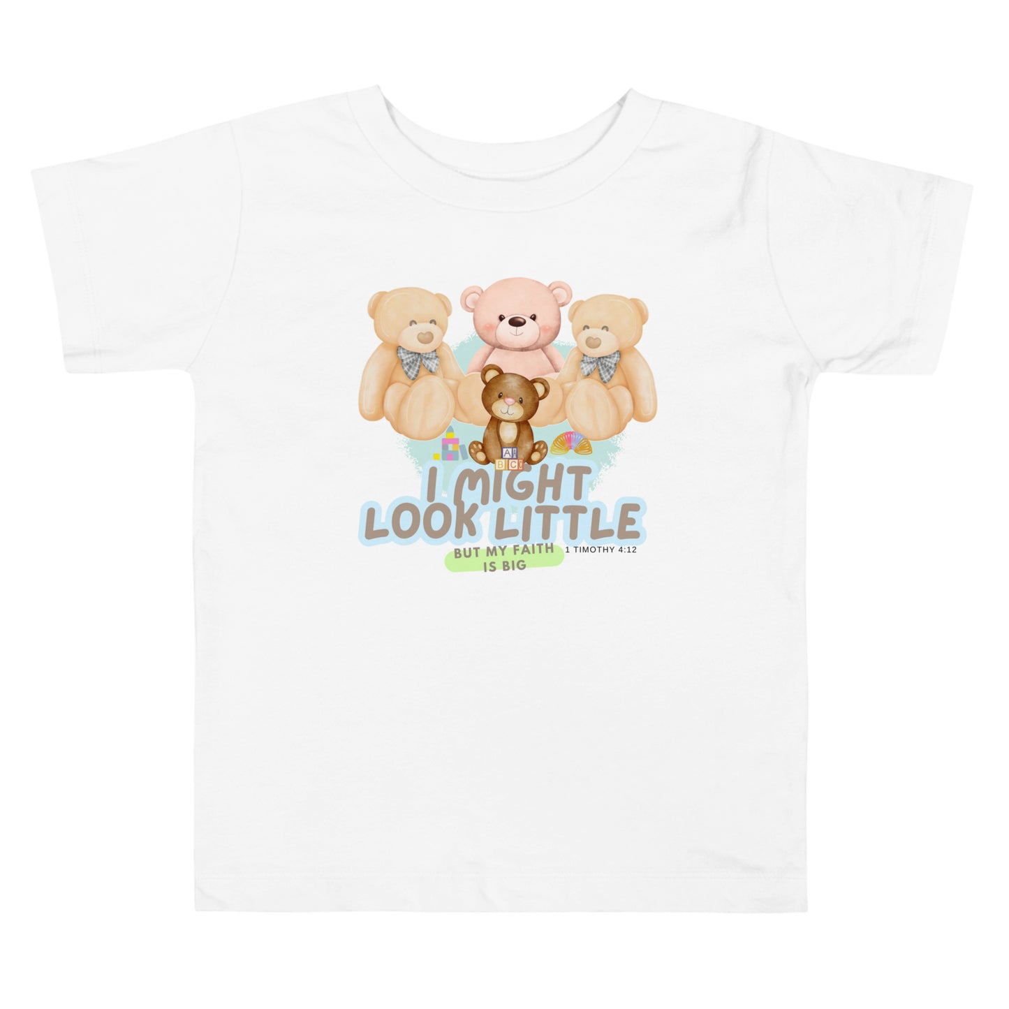 1 Timothy 4:12, I Might Look Little, but My Faith Is Big, Toddler Short Sleeve Tee