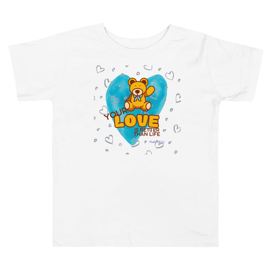 Your Love Is Better Than Life, Psalm 63:3, Toddler Short Sleeve Tee