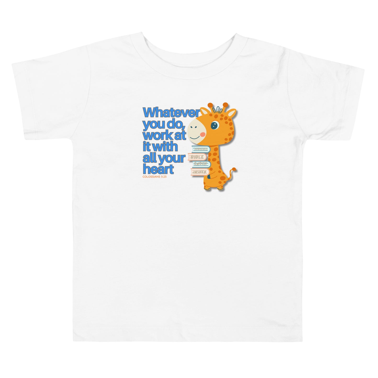 Work with All Your Heart, Colossians 3:23, Toddler Short Sleeve Tee