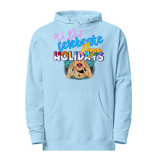 We Do Not Celebrate Pagan Holidays, Unisex Midweight Hoodie