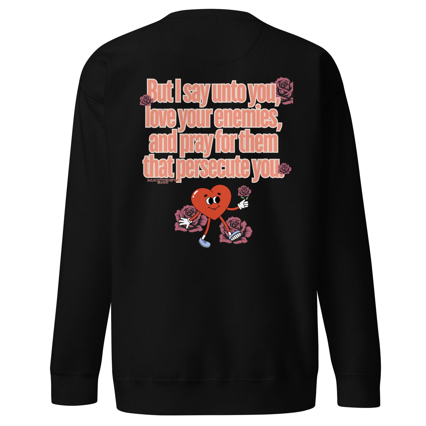 Love Your Enemies, Matthew 5:44, Unisex Premium Sweatshirt