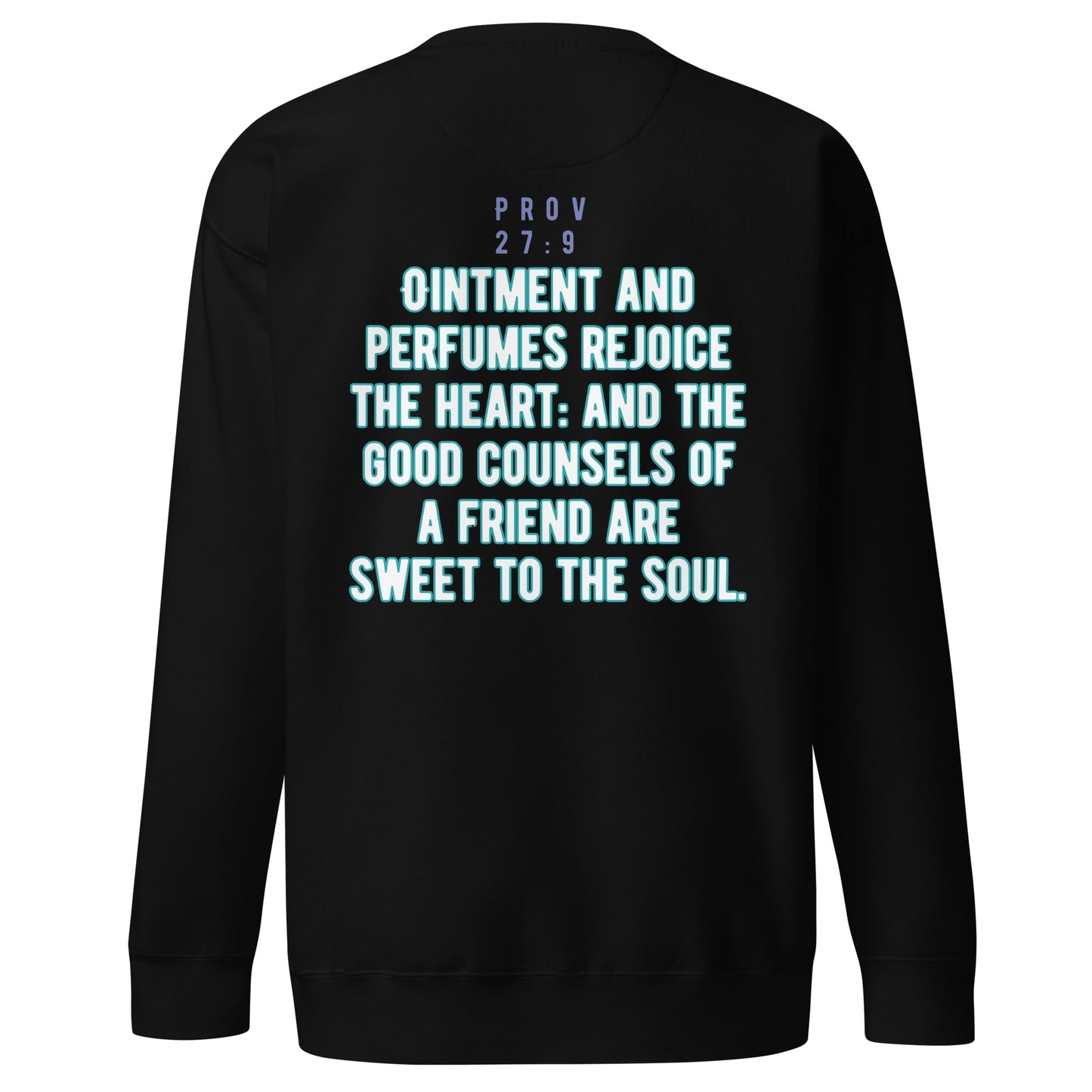 A Friend’s Heartfelt Advice is Sweet to the Soul, Proverbs 27:9, Unisex Premium Sweatshirt