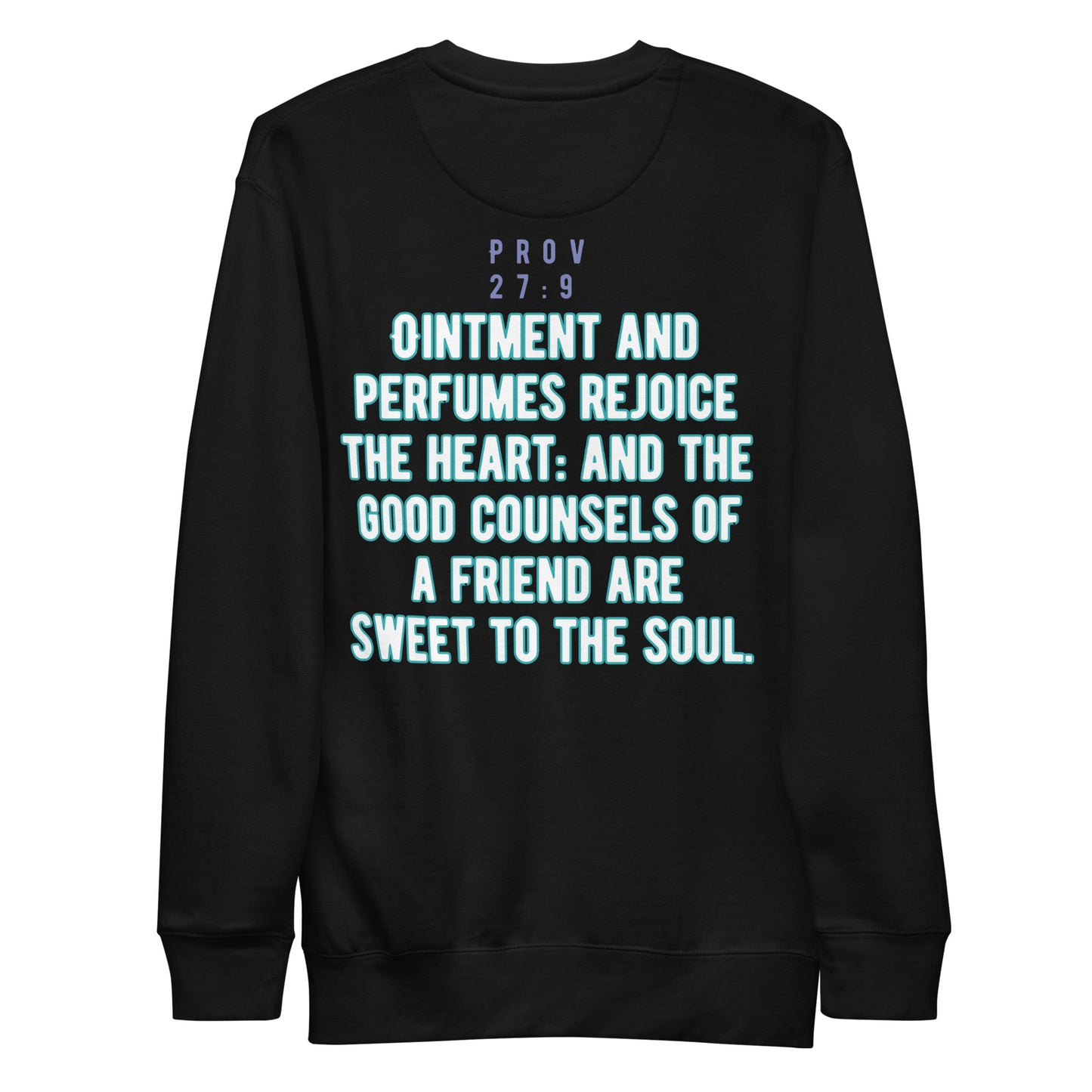 A Friend’s Heartfelt Advice is Sweet to the Soul, Proverbs 27:9, Unisex Premium Sweatshirt