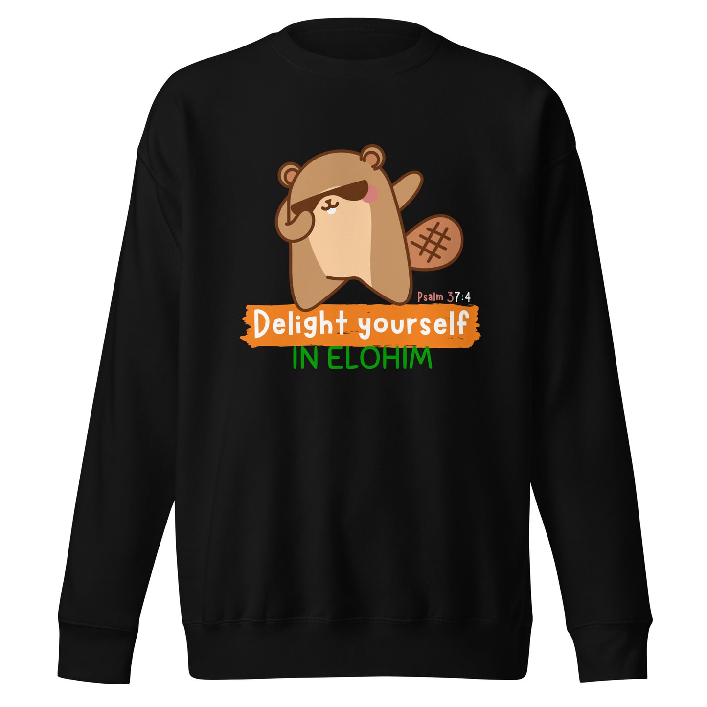 Delight Yourself in Elohim, Psalm 37:4, Unisex Premium Sweatshirt