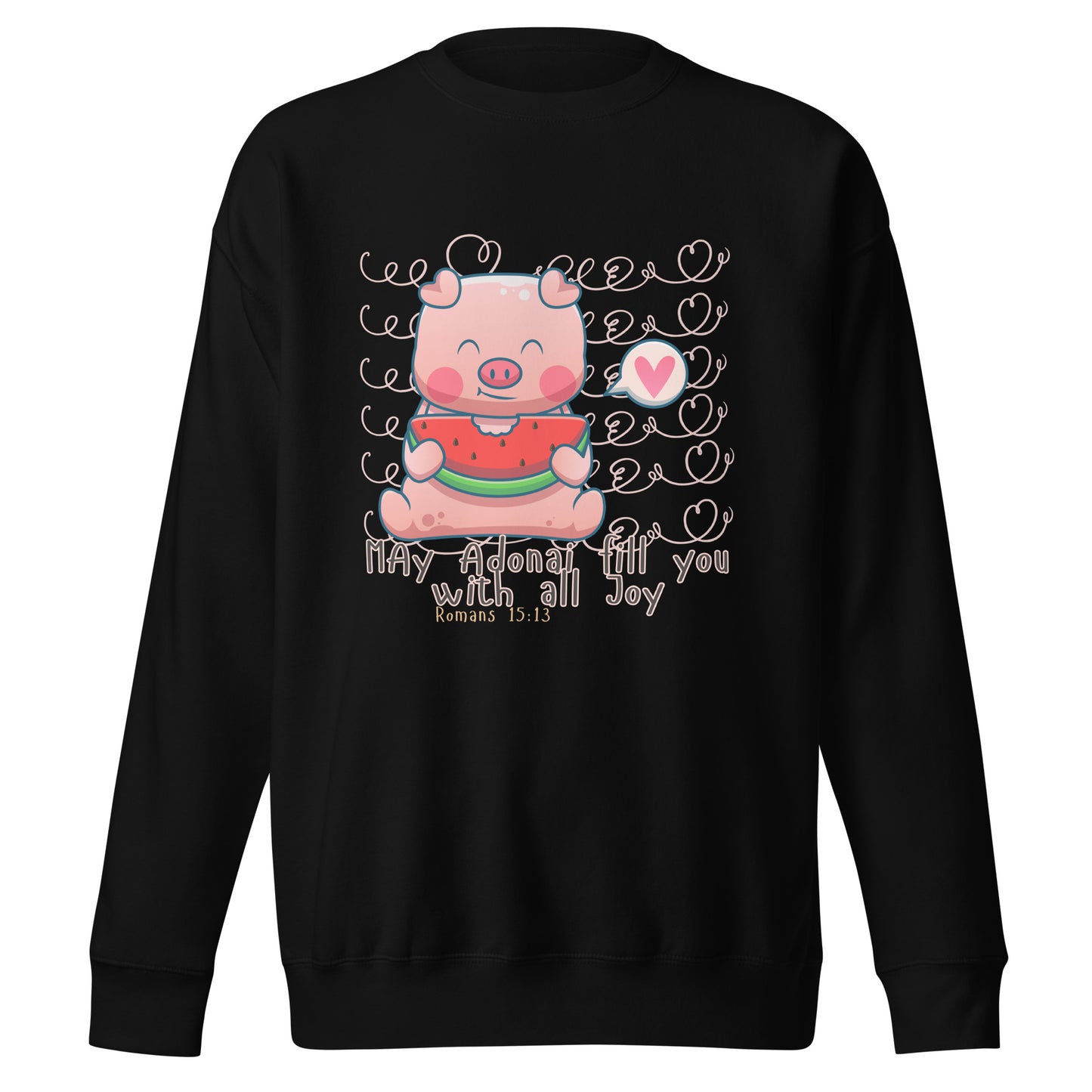 May Adonai Fill Us with All Joy, Romans 15:13, Unisex Premium Sweatshirt