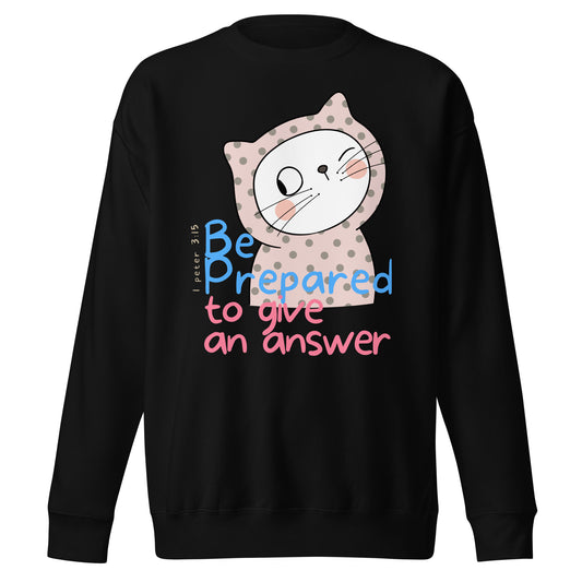 Be Prepared to Give Answers, 1 Peter 3:15, Unisex Premium Sweatshirt