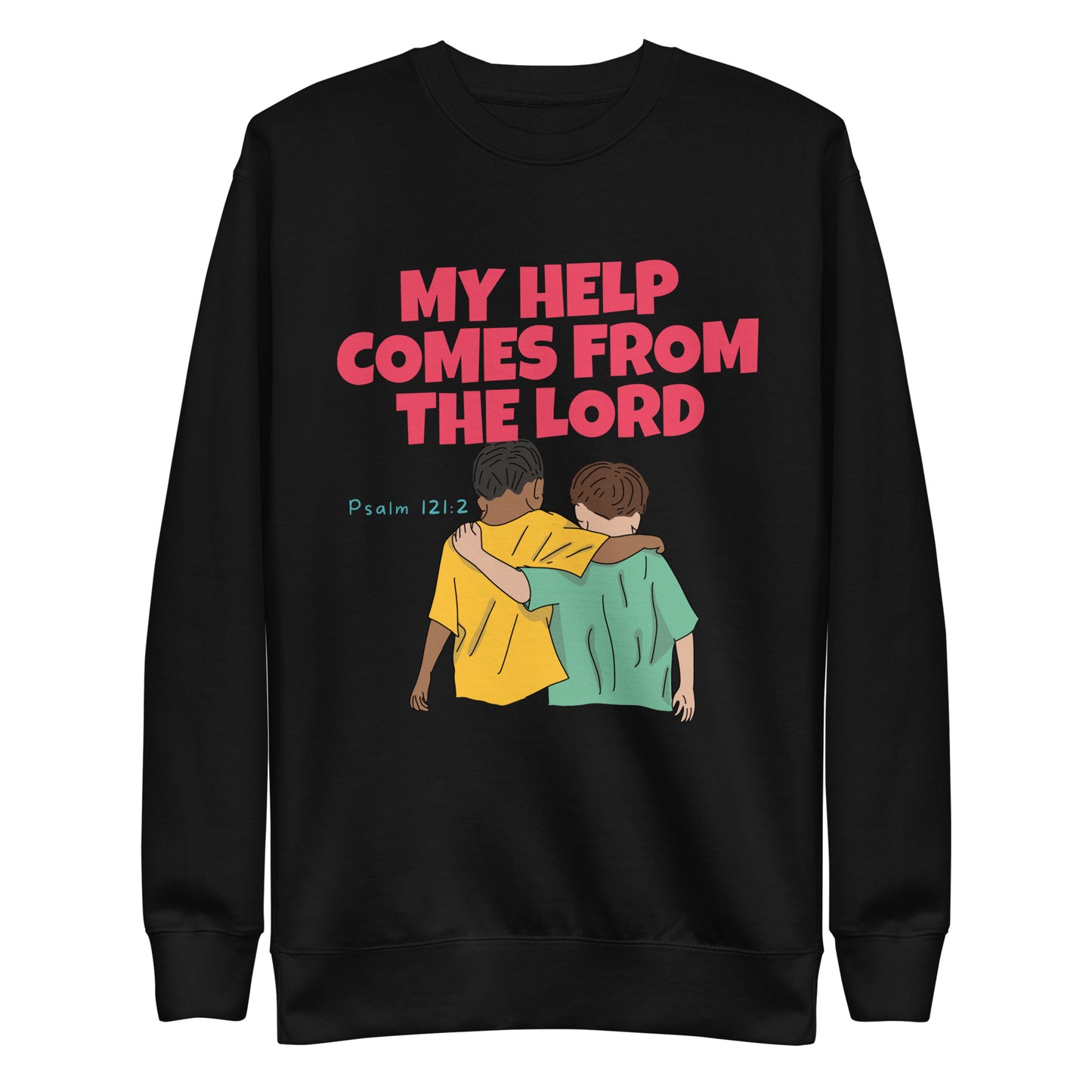 My Help Comes from the Lord, Psalm 121:2, Unisex Premium Sweatshirt